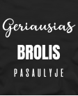 Marškinėliai Geriausia brolis pasaulyje Marškinėliai Geriausia brolis pasaulyje